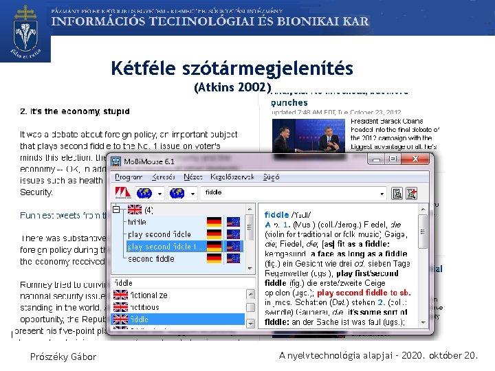 Kétféle szótármegjelenítés (Atkins 2002) Prószéky Gábor A nyelvtechnológia alapjai – 2020. október 20. 