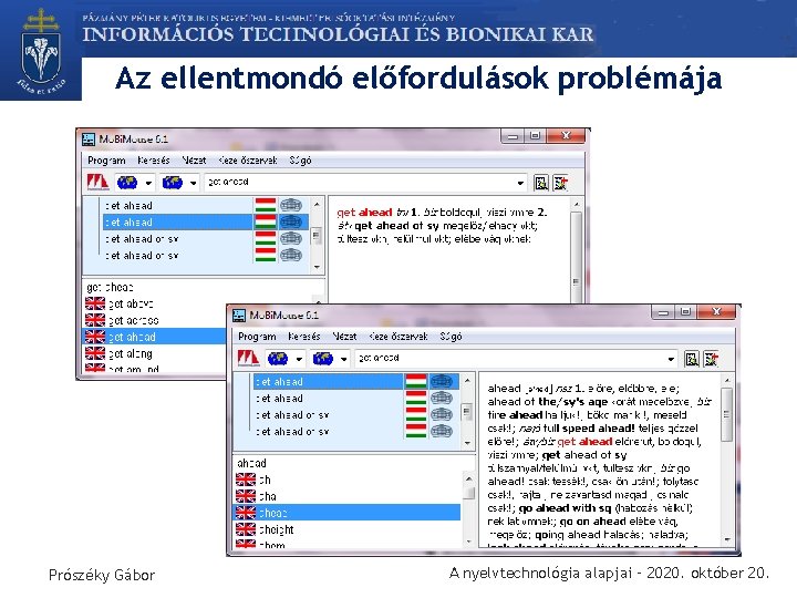 Az ellentmondó előfordulások problémája Prószéky Gábor A nyelvtechnológia alapjai – 2020. október 20. 