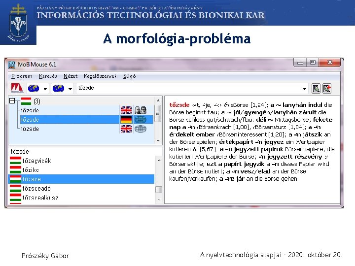 A morfológia-probléma Prószéky Gábor A nyelvtechnológia alapjai – 2020. október 20. 