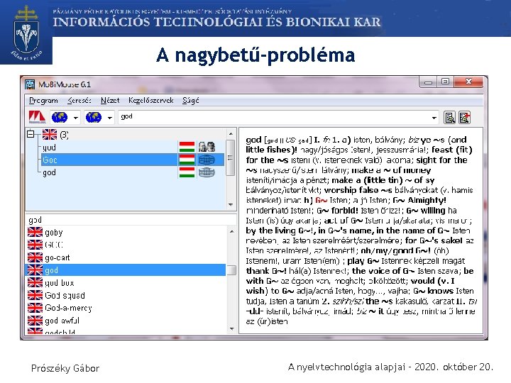 A nagybetű-probléma Prószéky Gábor A nyelvtechnológia alapjai – 2020. október 20. 