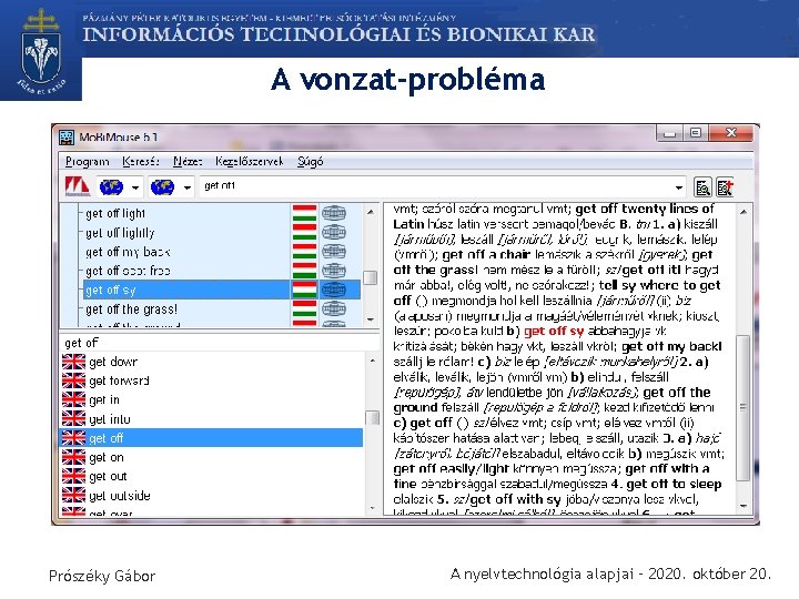 A vonzat-probléma Prószéky Gábor A nyelvtechnológia alapjai – 2020. október 20. 