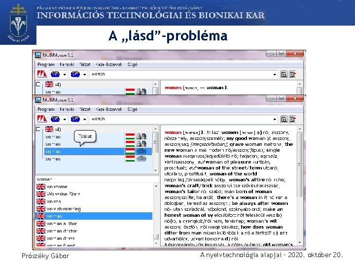 A „lásd”-probléma Prószéky Gábor A nyelvtechnológia alapjai – 2020. október 20. 