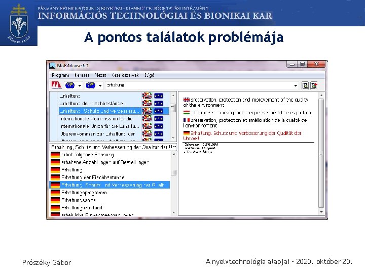 A pontos találatok problémája Prószéky Gábor A nyelvtechnológia alapjai – 2020. október 20. 
