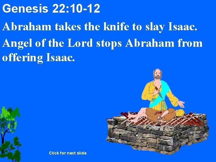 Genesis 22: 10 -12 Abraham takes the knife to slay Isaac. Angel of the