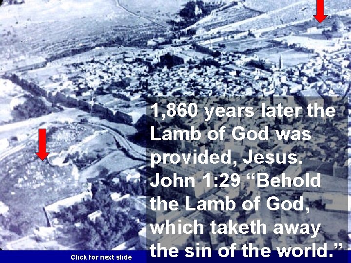 Click for next slide 1, 860 years later the Lamb of God was provided,