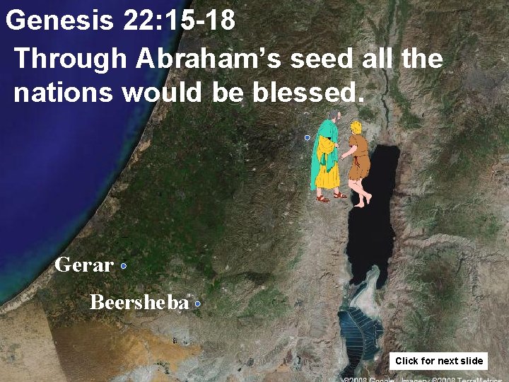Genesis 22: 15 -18 Through Abraham’s seed all the nations would be blessed. Gerar