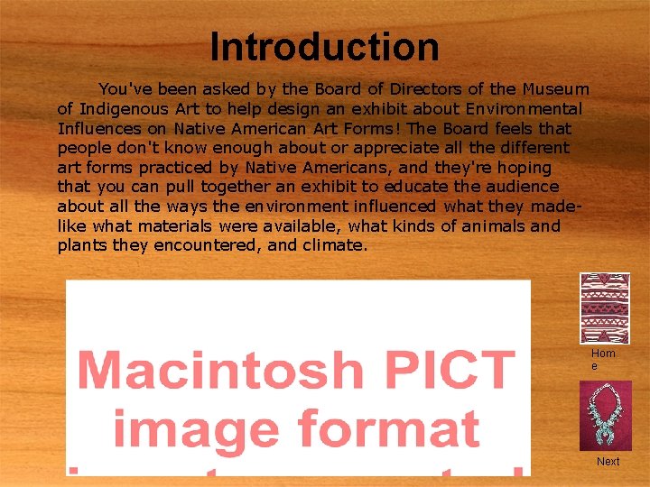 Introduction You've been asked by the Board of Directors of the Museum of Indigenous