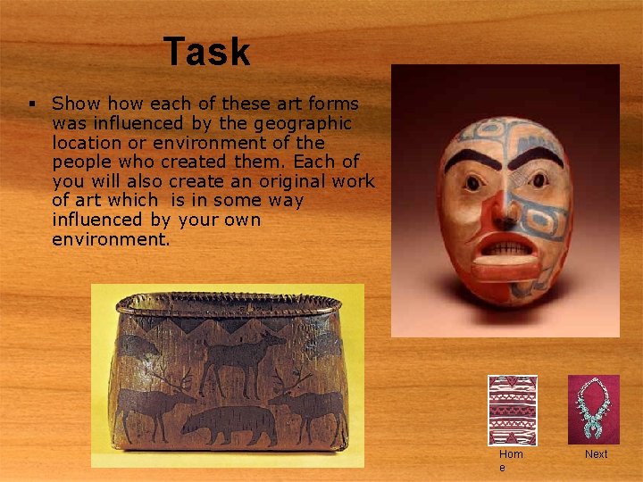 Task § Show each of these art forms was influenced by the geographic location