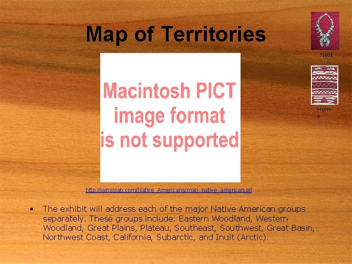 Map of Territories Next Hom e http: //lajhsslab. com/Native_Americans/map_native_american. gif § The exhibit will