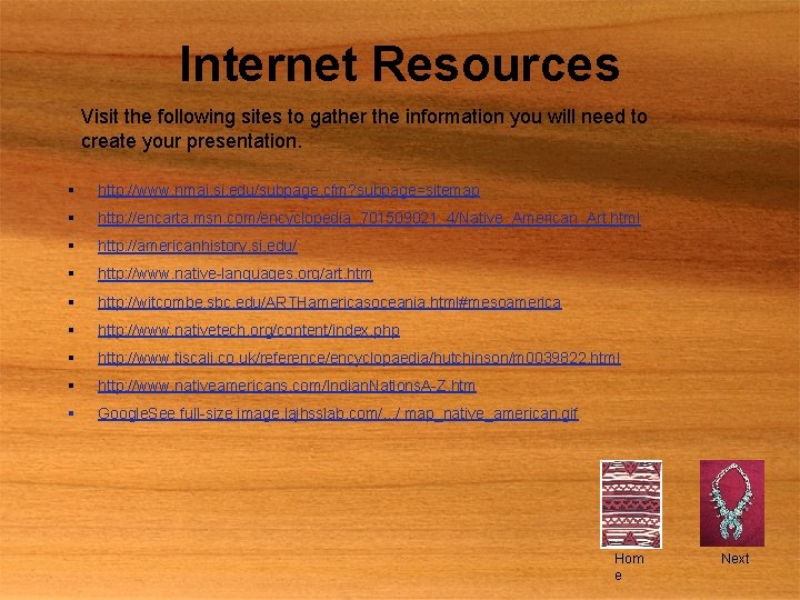 Internet Resources Visit the following sites to gather the information you will need to