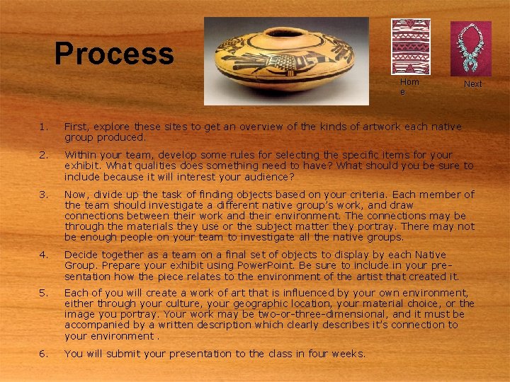 Process Hom e Next 1. First, explore these sites to get an overview of