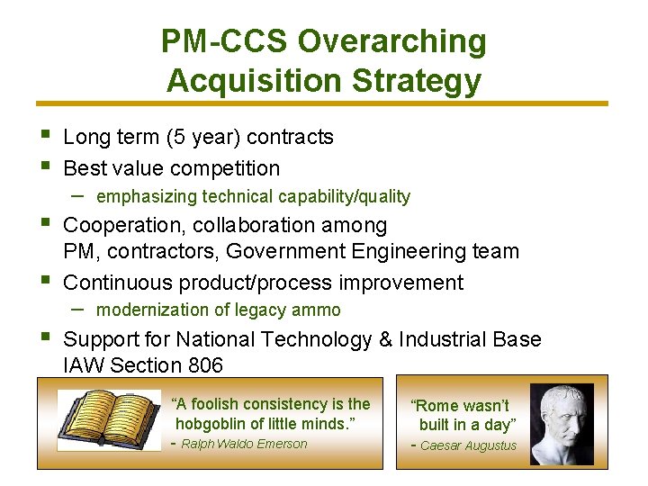 PM-CCS Overarching Acquisition Strategy § § § Long term (5 year) contracts Best value