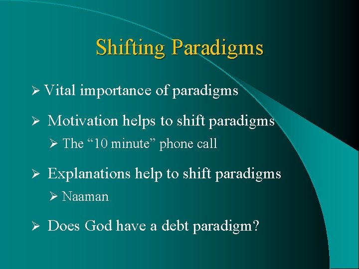 Shifting Paradigms Ø Vital Ø importance of paradigms Motivation helps to shift paradigms Ø