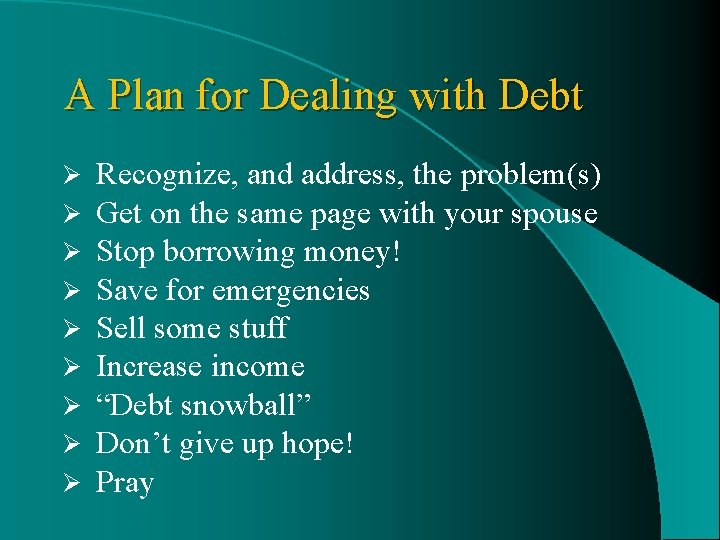 A Plan for Dealing with Debt Ø Ø Ø Ø Ø Recognize, and address,