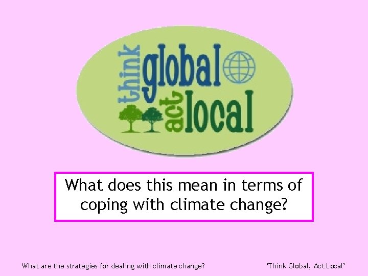 What does this mean in terms of coping with climate change? What are the