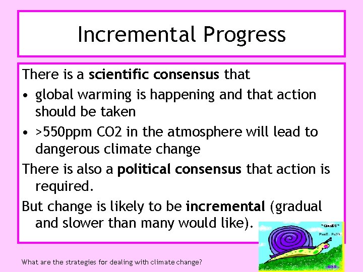 Incremental Progress There is a scientific consensus that • global warming is happening and