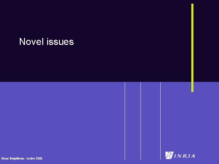 Novel issues Omar Benjelloun – Active XML 