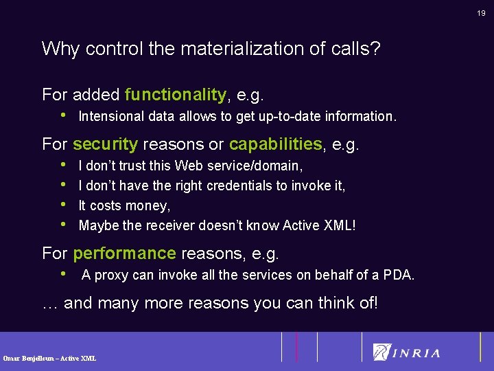 19 Why control the materialization of calls? For added functionality, e. g. • Intensional