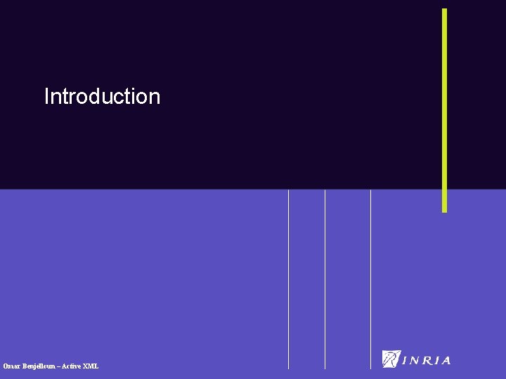 Introduction Omar Benjelloun – Active XML 