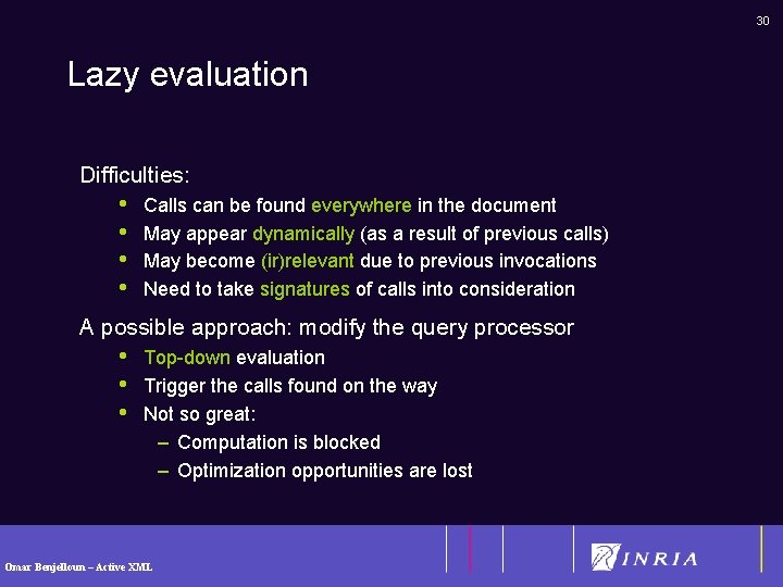 30 Lazy evaluation Difficulties: • • Calls can be found everywhere in the document