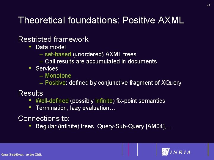 47 Theoretical foundations: Positive AXML Restricted framework • • Data model – set-based (unordered)