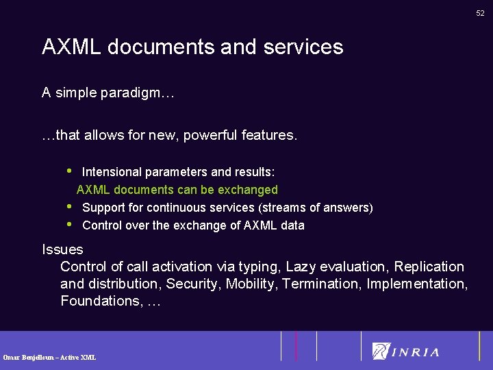 52 AXML documents and services A simple paradigm… …that allows for new, powerful features.