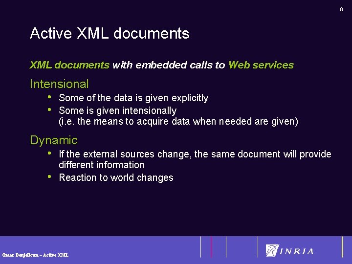 8 Active XML documents with embedded calls to Web services Intensional • • Some