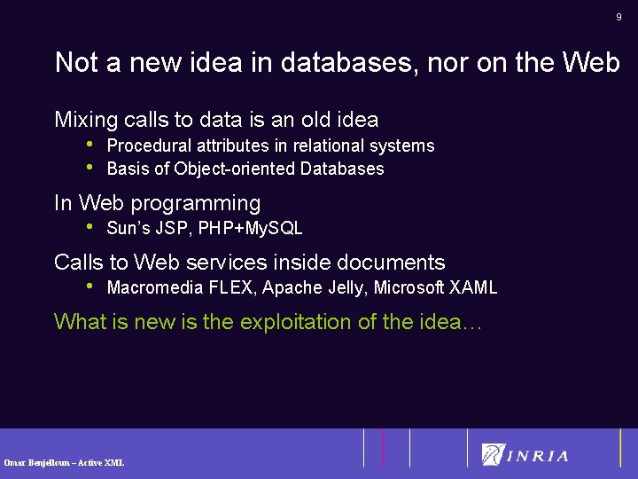 9 Not a new idea in databases, nor on the Web Mixing calls to