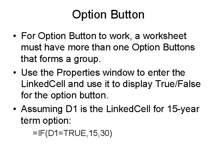 Option Button • For Option Button to work, a worksheet must have more than