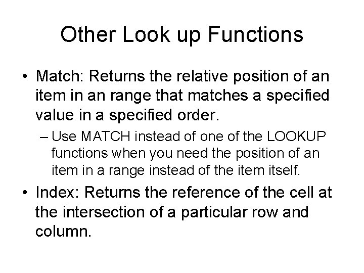 Other Look up Functions • Match: Returns the relative position of an item in