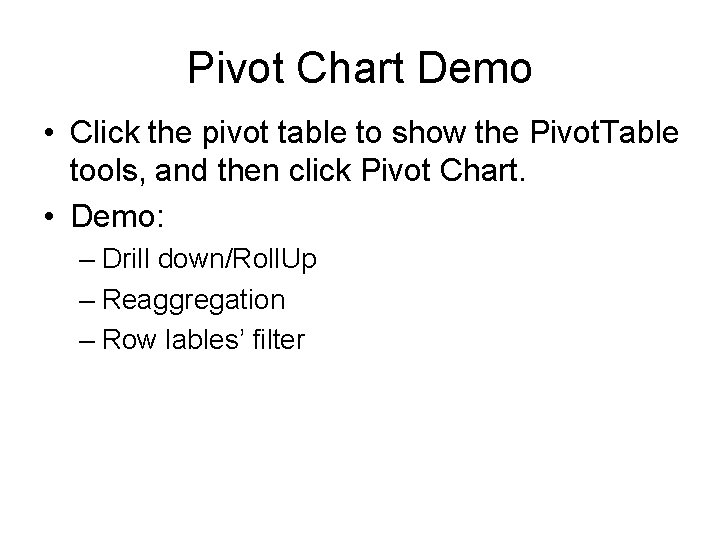 Pivot Chart Demo • Click the pivot table to show the Pivot. Table tools,