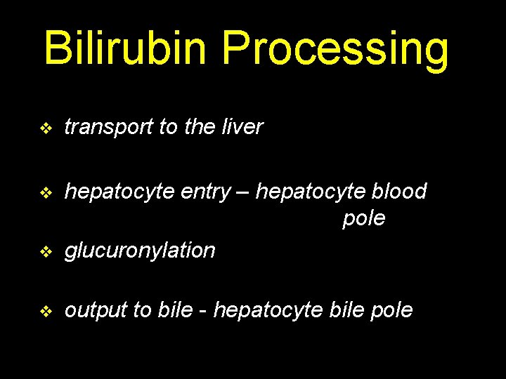 Bilirubin Processing v transport to the liver v v hepatocyte entry – hepatocyte blood