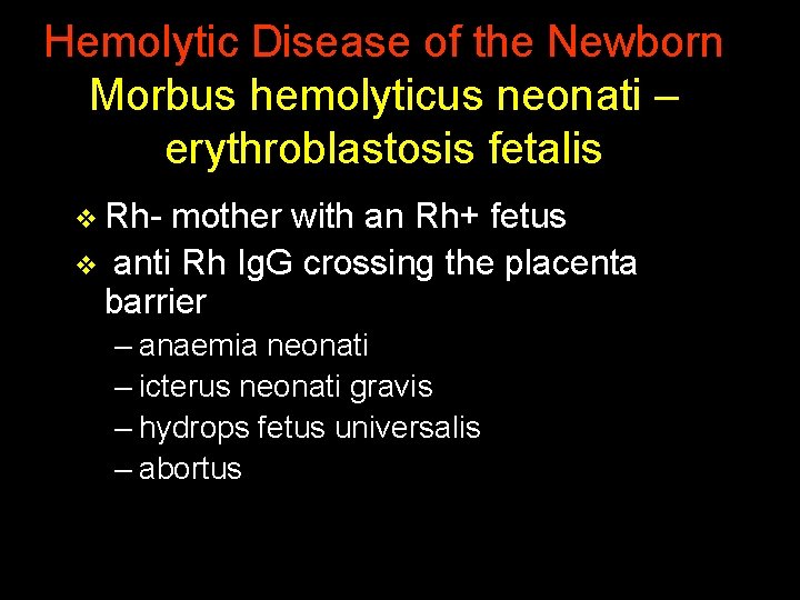 Hemolytic Disease of the Newborn Morbus hemolyticus neonati – erythroblastosis fetalis v Rh- mother