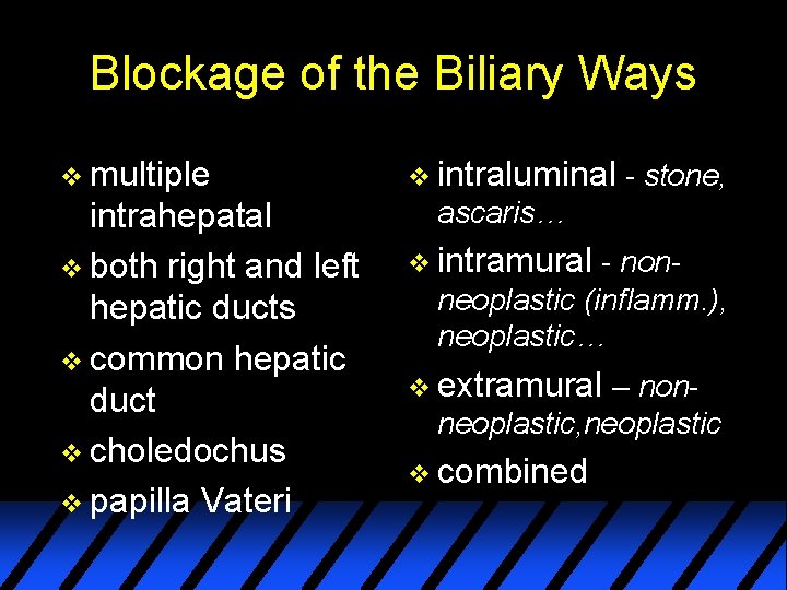 Blockage of the Biliary Ways v multiple intrahepatal v both right and left hepatic