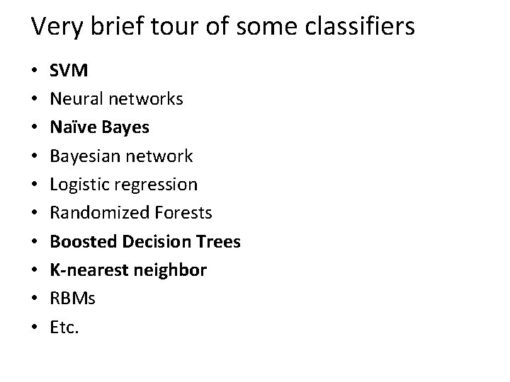 Very brief tour of some classifiers • • • SVM Neural networks Naïve Bayesian