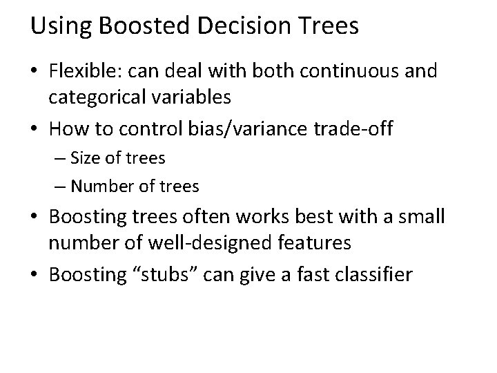 Using Boosted Decision Trees • Flexible: can deal with both continuous and categorical variables