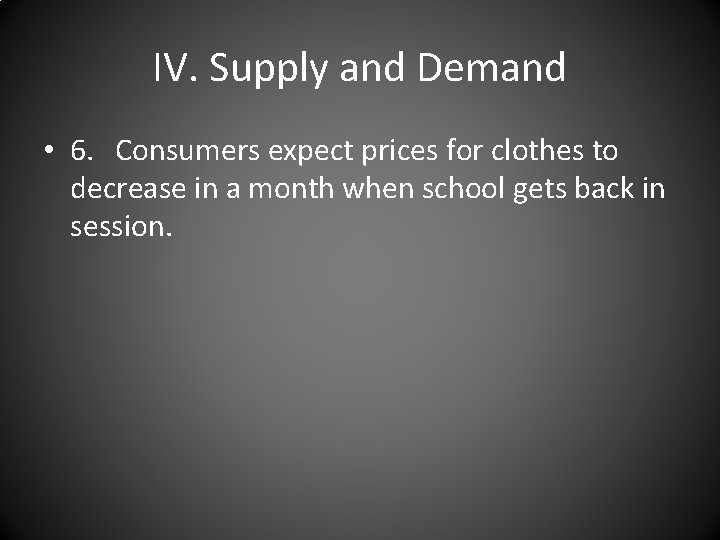IV. Supply and Demand • 6. Consumers expect prices for clothes to decrease in