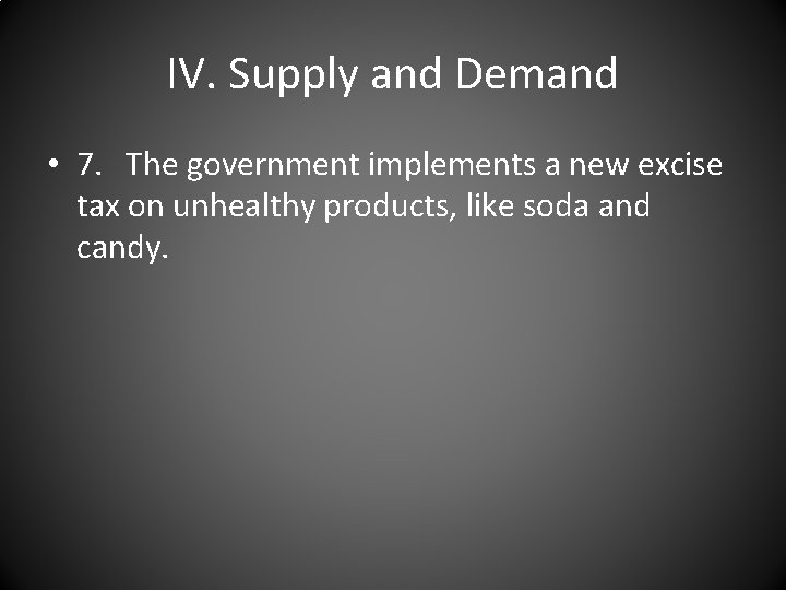 IV. Supply and Demand • 7. The government implements a new excise tax on