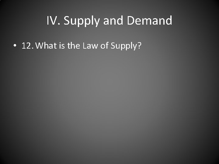 IV. Supply and Demand • 12. What is the Law of Supply? 