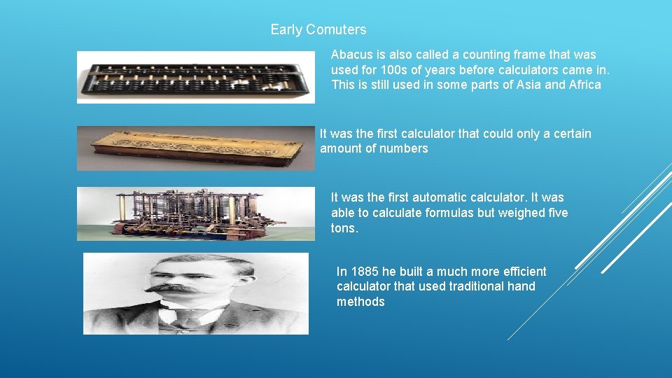 Early Comuters Abacus is also called a counting frame that was used for 100