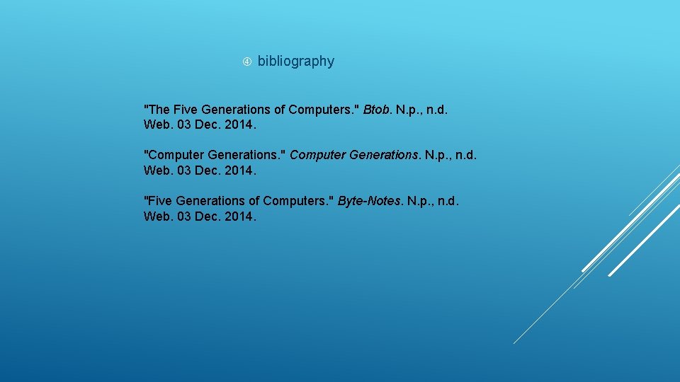  bibliography "The Five Generations of Computers. " Btob. N. p. , n. d.