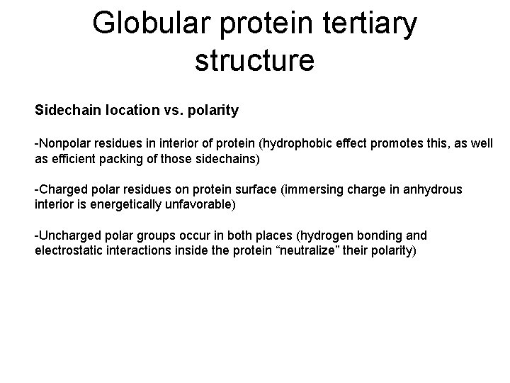 Globular protein tertiary structure Sidechain location vs. polarity -Nonpolar residues in interior of protein