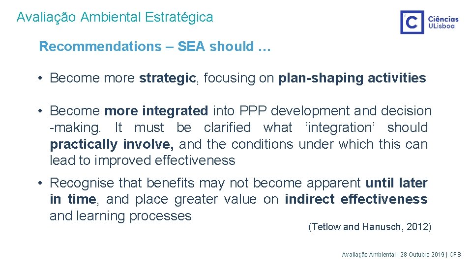 Avaliação Ambiental Estratégica Recommendations – SEA should … • Become more strategic, focusing on