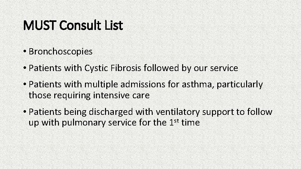 MUST Consult List • Bronchoscopies • Patients with Cystic Fibrosis followed by our service