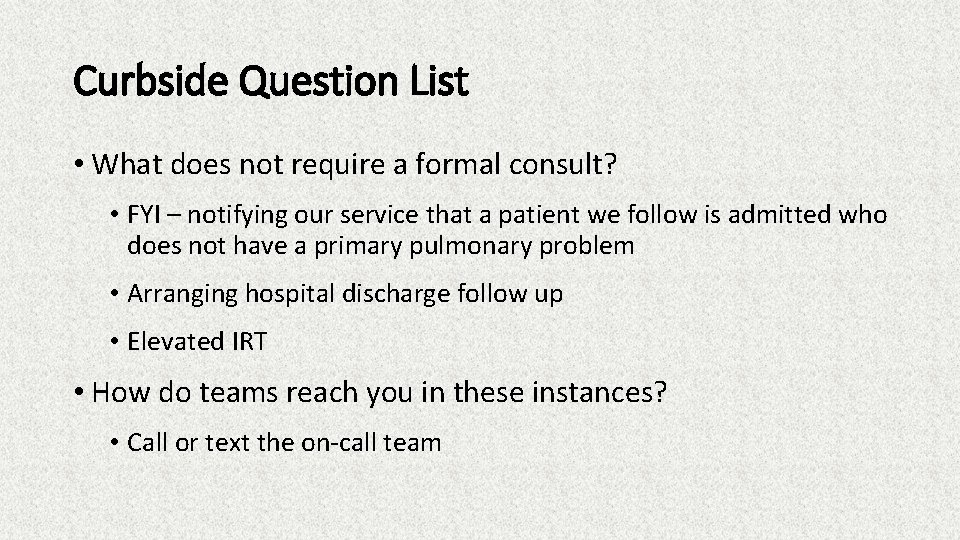 Curbside Question List • What does not require a formal consult? • FYI –