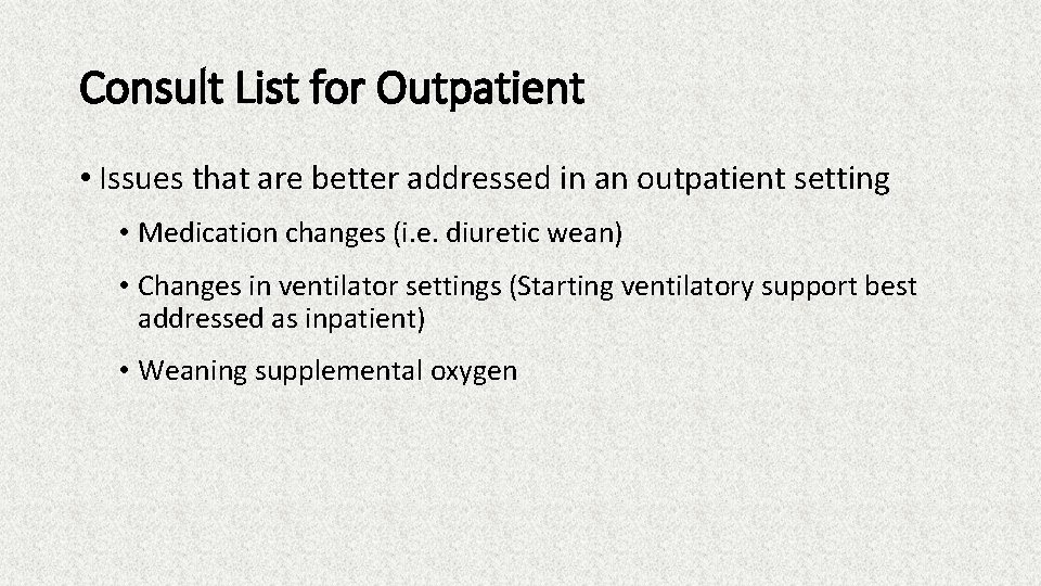 Consult List for Outpatient • Issues that are better addressed in an outpatient setting