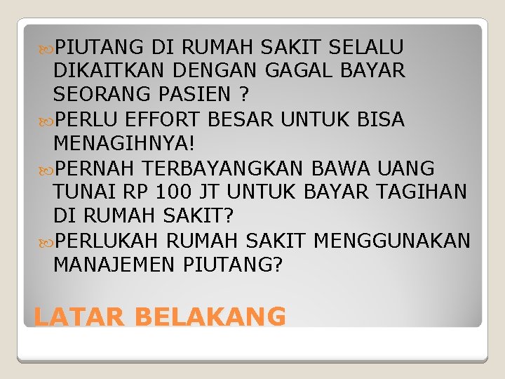  PIUTANG DI RUMAH SAKIT SELALU DIKAITKAN DENGAN GAGAL BAYAR SEORANG PASIEN ? PERLU