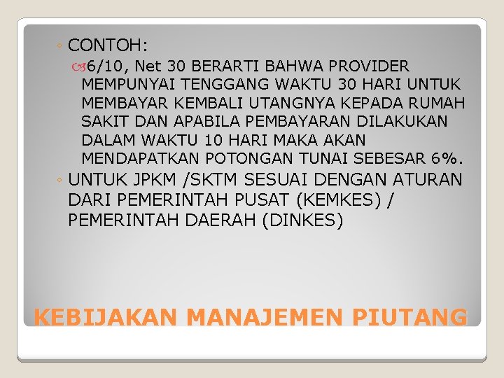 ◦ CONTOH: 6/10, Net 30 BERARTI BAHWA PROVIDER MEMPUNYAI TENGGANG WAKTU 30 HARI UNTUK