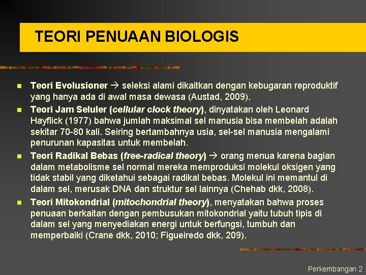 TEORI PENUAAN BIOLOGIS n n Teori Evolusioner seleksi alami dikaitkan dengan kebugaran reproduktif yang