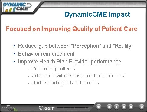 Dynamic. CME Impact Focused on Improving Quality of Patient Care • Reduce gap between